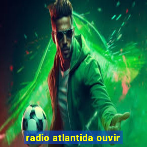 radio atlantida ouvir